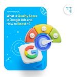 What is Quality Score in Google Ads and How to Boost it?