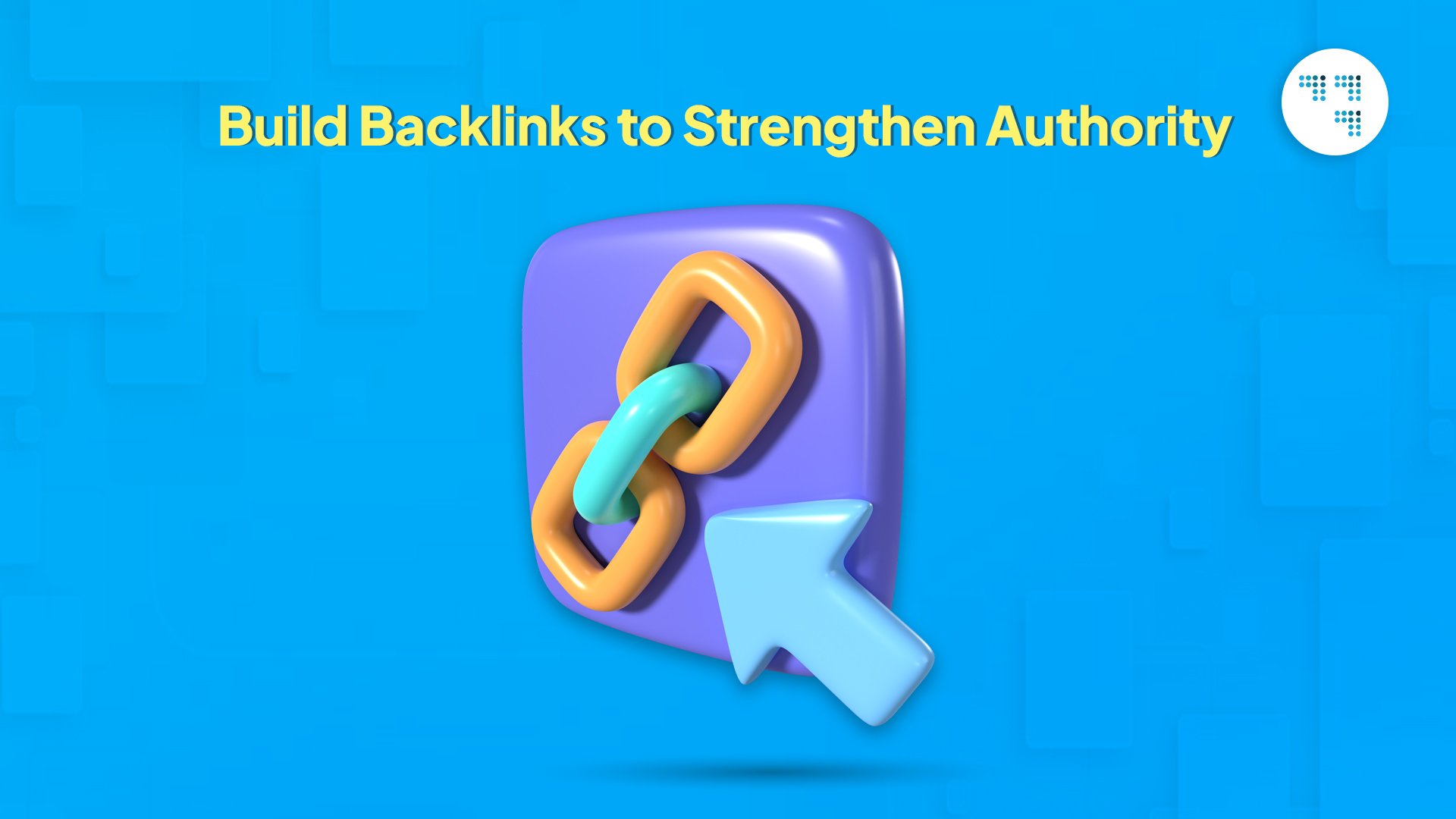Build Backlinks to Strengthen Authority