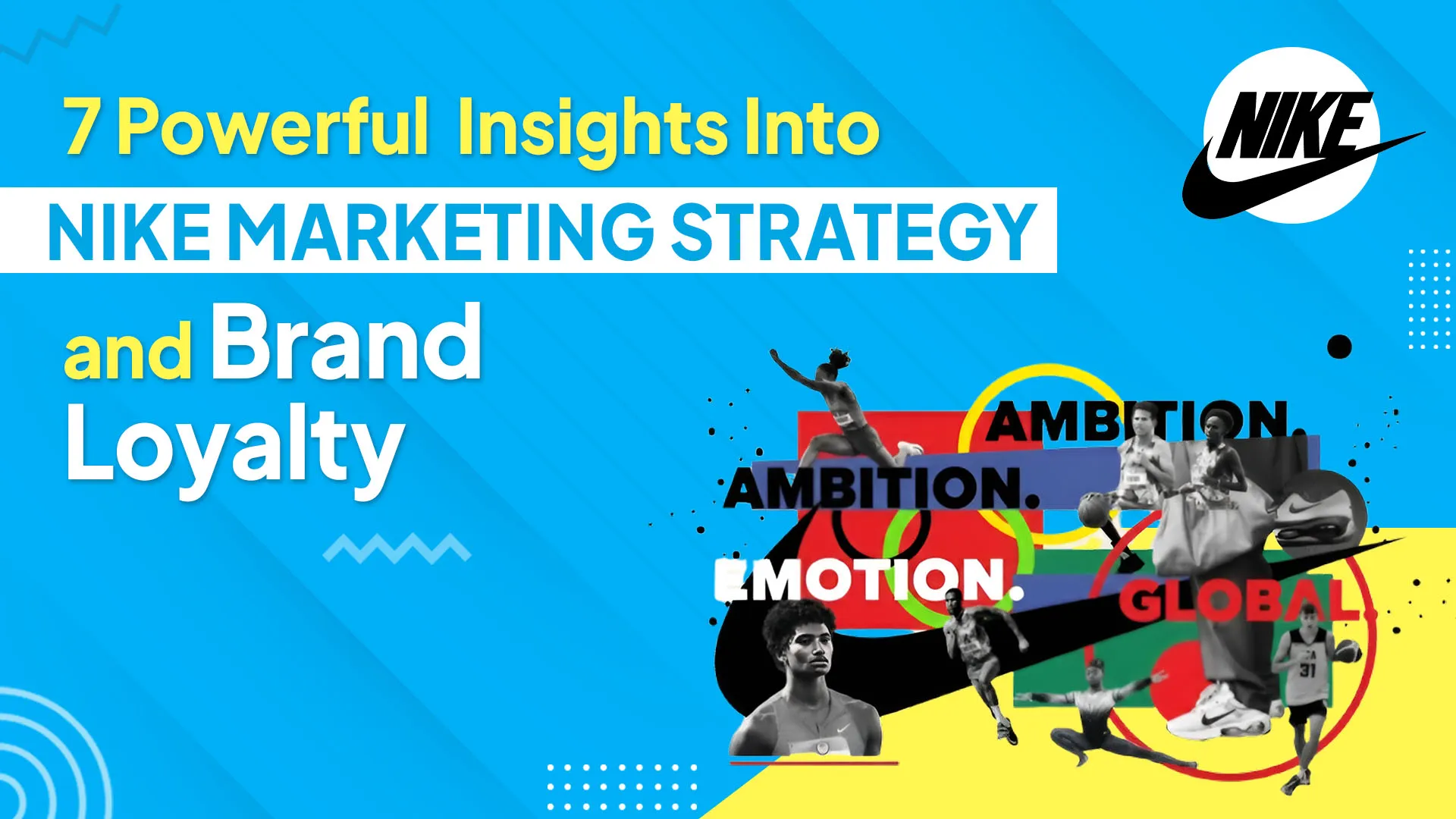 7 Powerful Insights Into Nike Marketing Strategy and Brand Loyalty