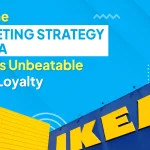 Marketing Strategy of IKEA: Building Unbeatable Brand Loyalty