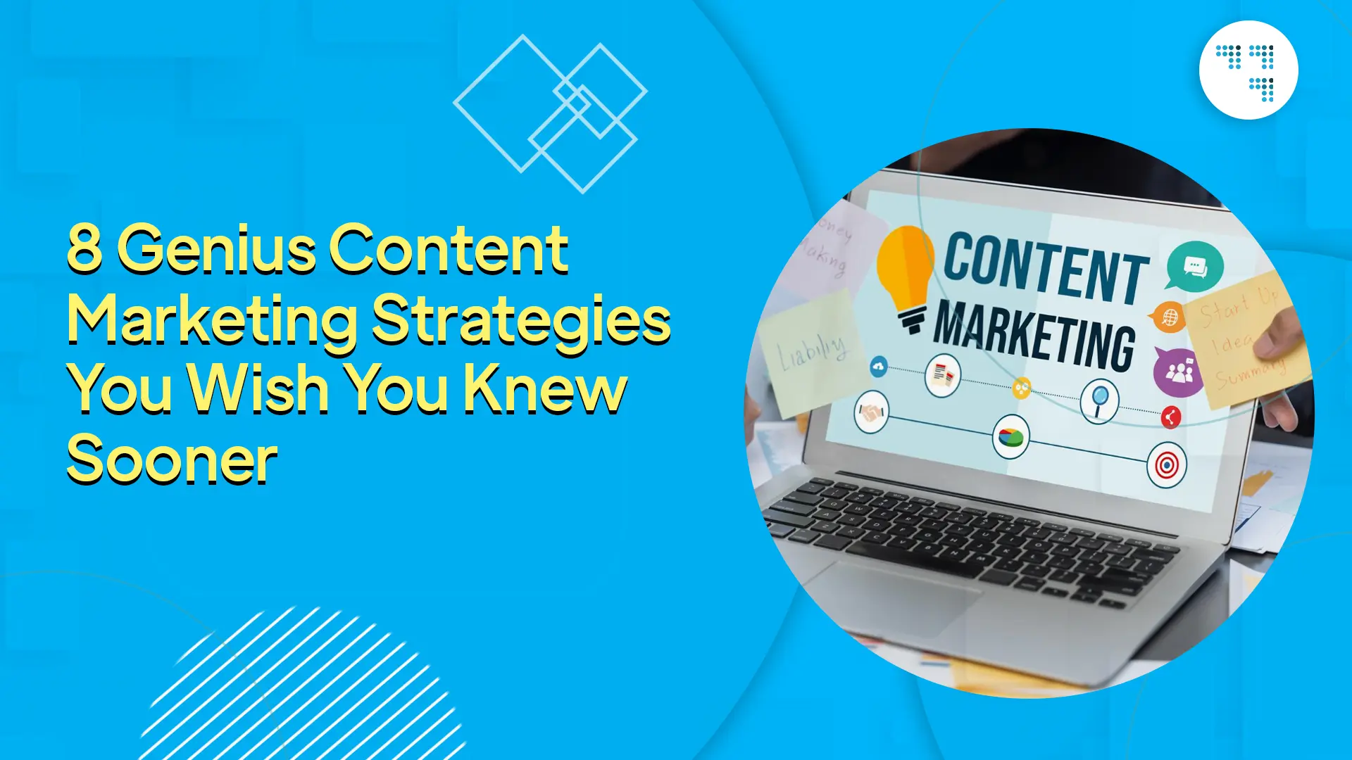 8 Genius Content Marketing Strategies You Wish You Knew Sooner