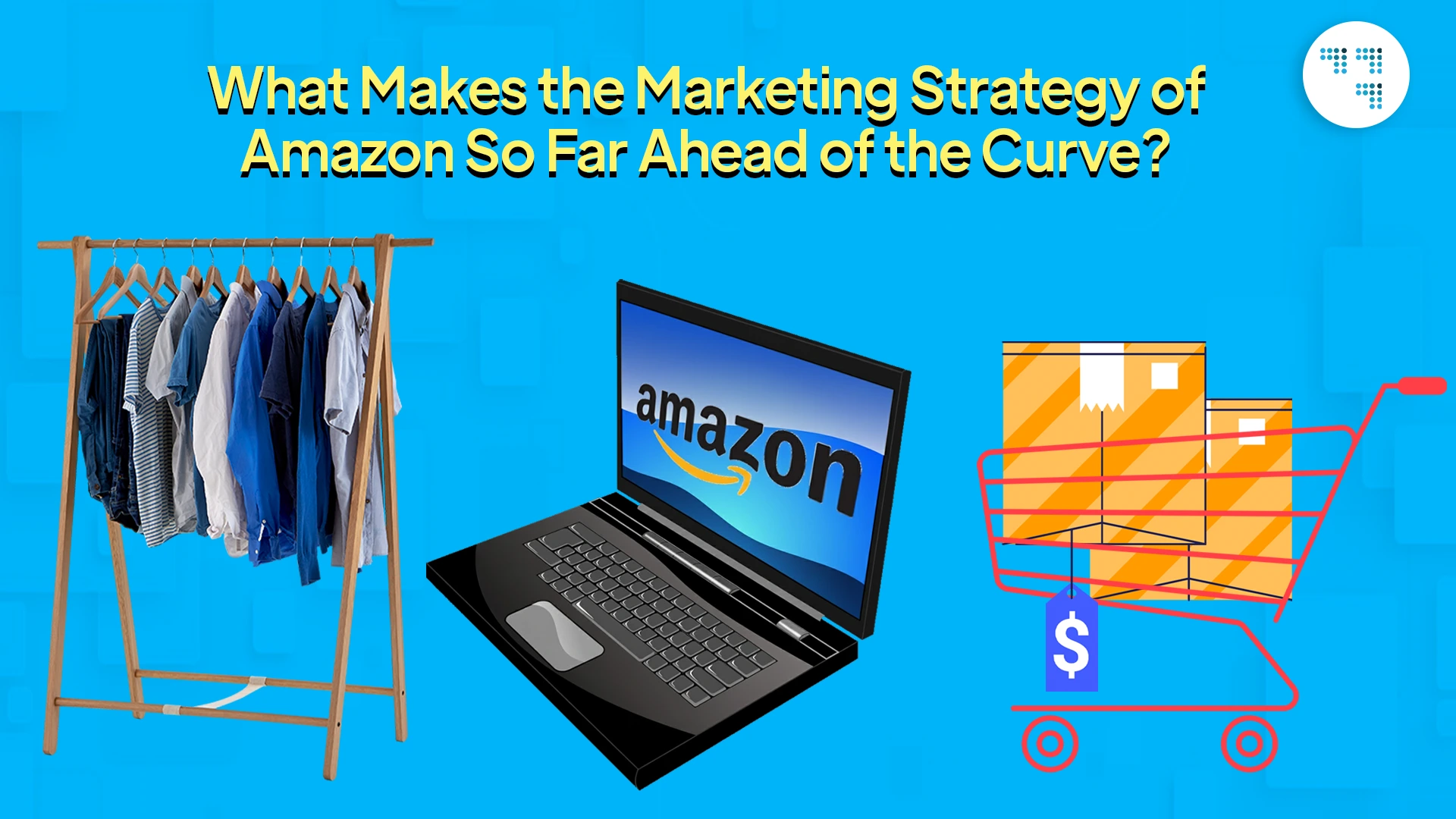 What Makes the Marketing Strategy of Amazon So Far Ahead of the Curve?