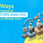 Top 7 Importance of Competitors Analysis for Business