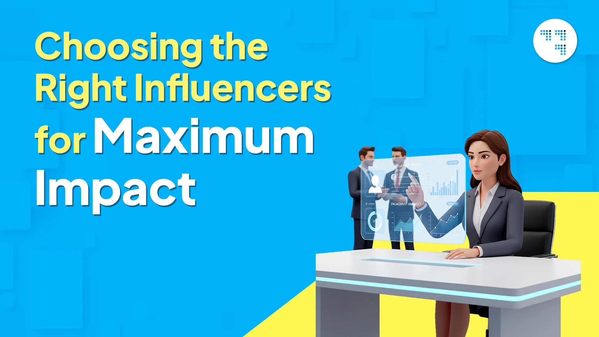 Choosing the Right Influencers for Maximum Impact