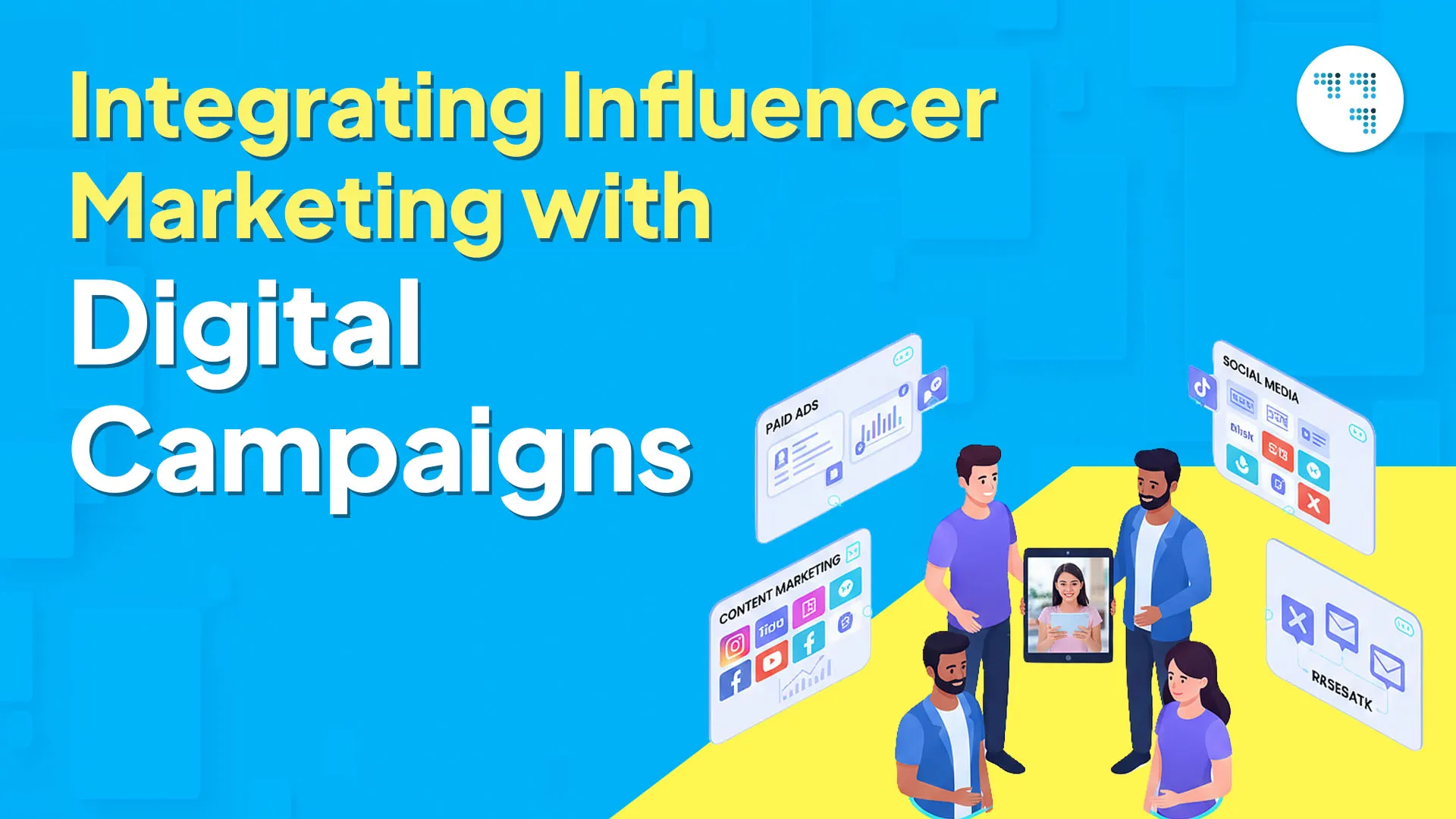 Integrating Influencer Marketing with Digital Campaigns