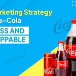 The Marketing Strategy of Coca-Cola: Timeless and Unstoppable