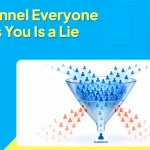 The Funnel Everyone Shows You Is a Lie